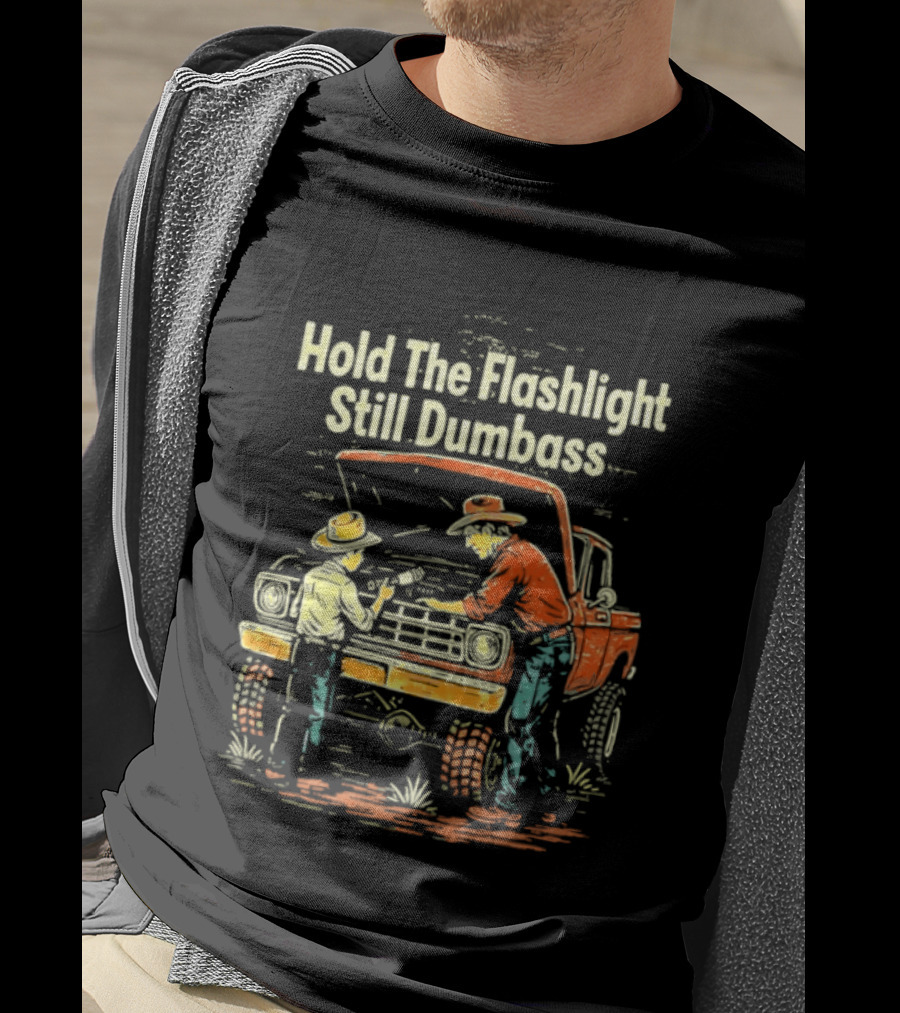 Hold The Flashlight Still Dumbass Mechanic Vintage Truck Repair Scene T-Shirt