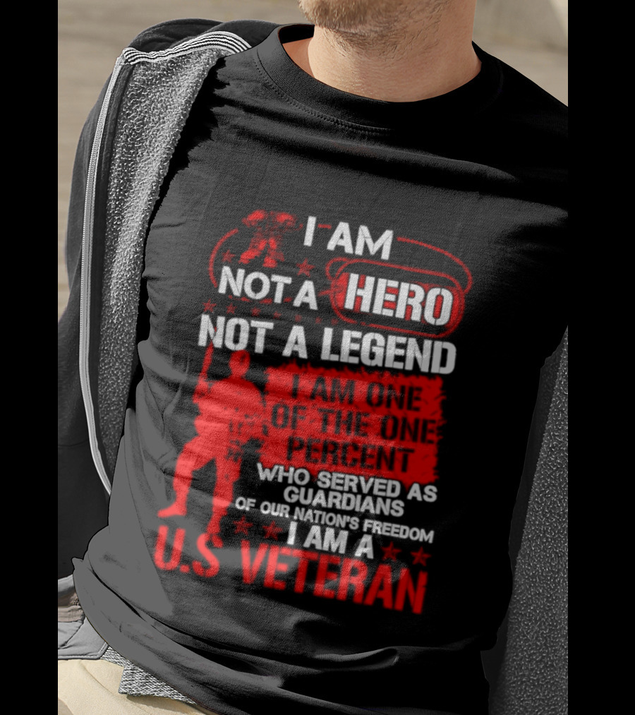 I Am Not A Hero Not A Legend U.S. Veteran Guardians Of Freedom T-Shirt