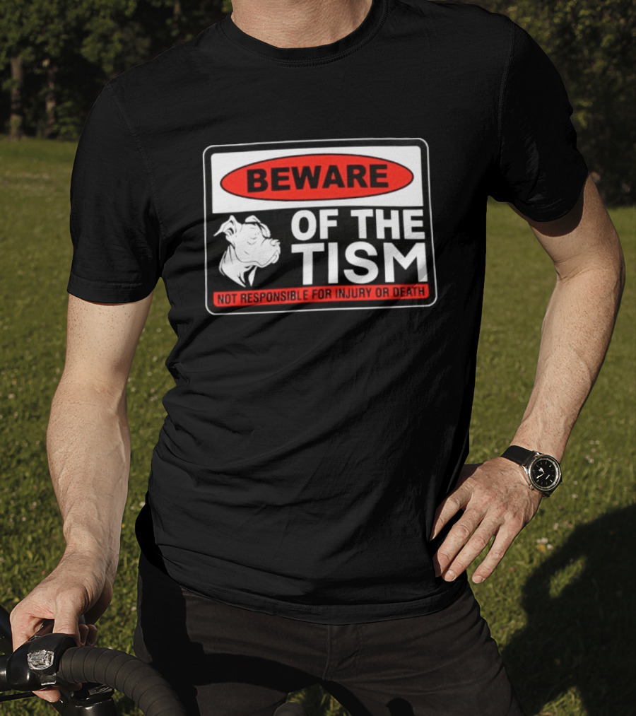 Beware Of The Tism Not Responsible For Injury Or Death Dog Warning Sign T-Shirt