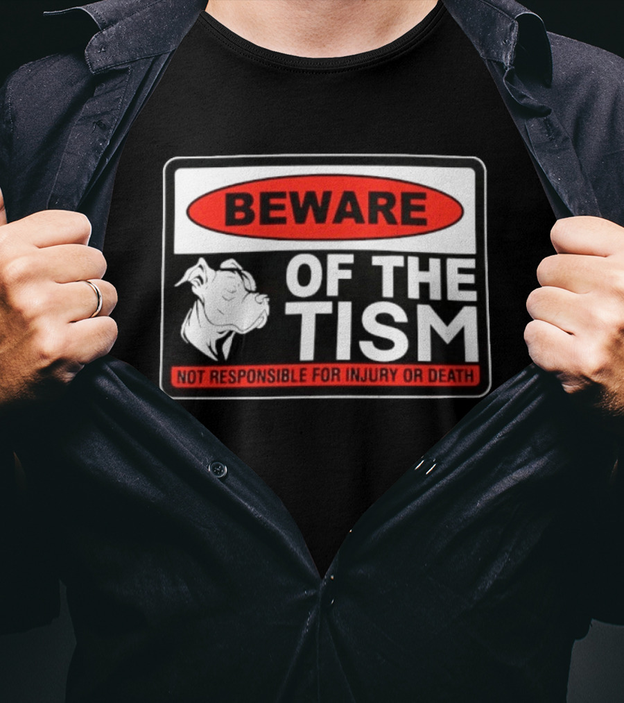 Beware Of The Tism Not Responsible For Injury Or Death Dog Warning Sign T-Shirt