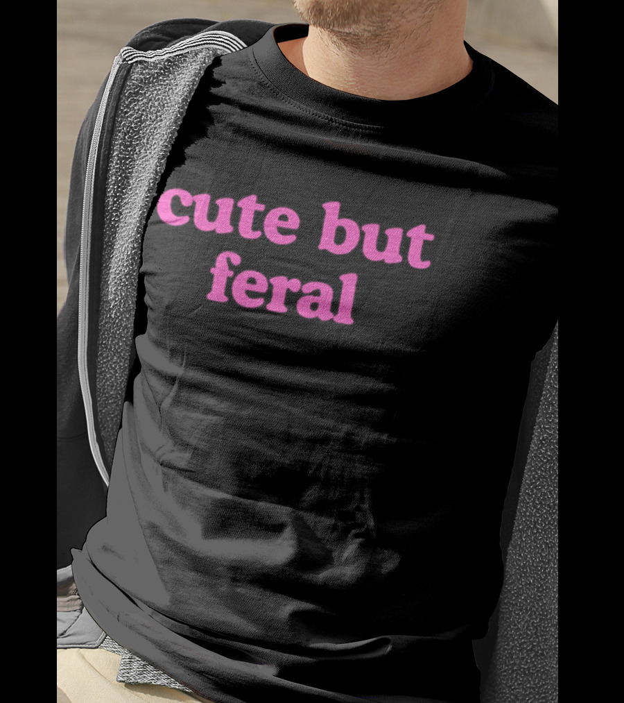 Cute But Feral Sassy Attitude Aesthetic T-Shirt