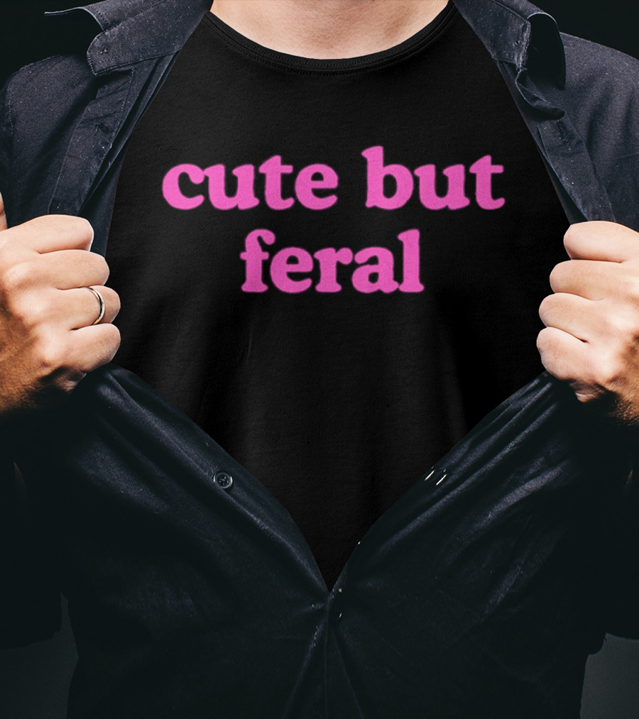 Cute But Feral Sassy Attitude Aesthetic T-Shirt