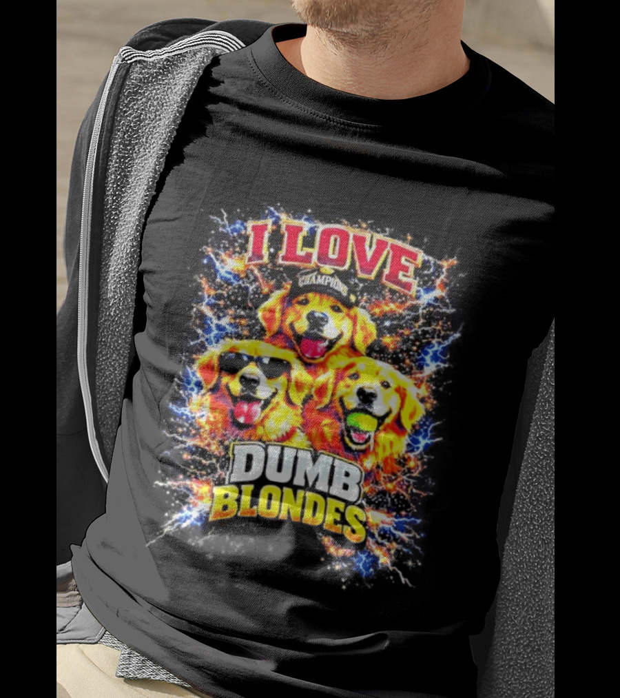 I Love Golden Retriever Dogs Champions Dumb Blondes T-Shirt