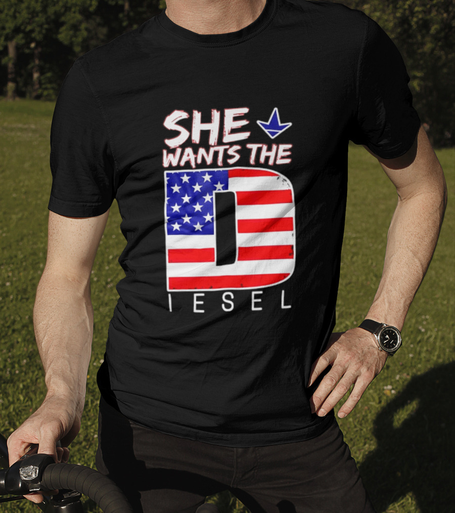 She Wants The Diesel D American Flag Patriotic Humor T-Shirt