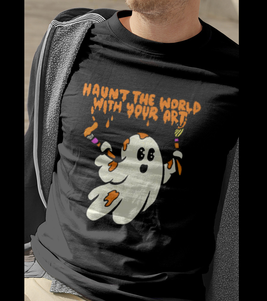Haunt The World With Your Art Ghost Creativity Brushes T-Shirt