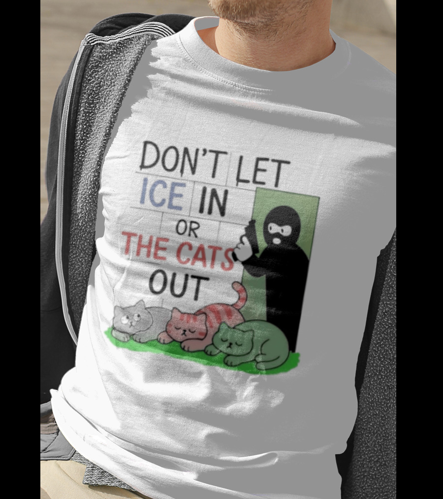 Don't Let Ice In Or The Cats Out Humor Cats And Door T-Shirt