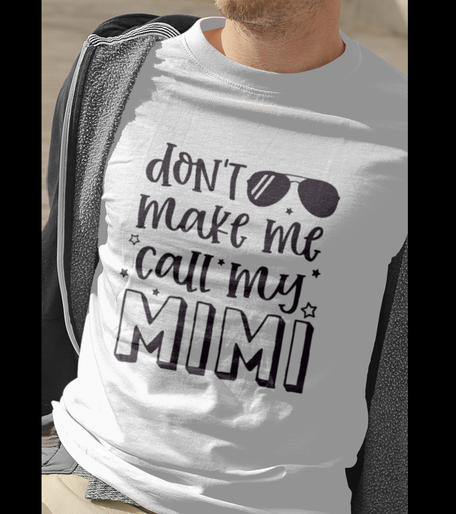 Don't Make Me Call My Mimi Cool Sunglasses T-Shirt
