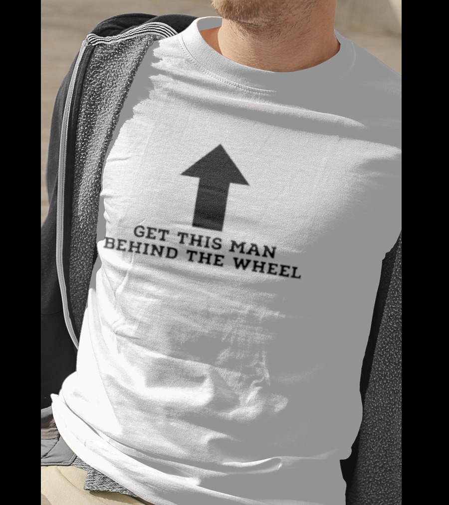 Get This Man Behind The Wheel Arrow T-Shirt