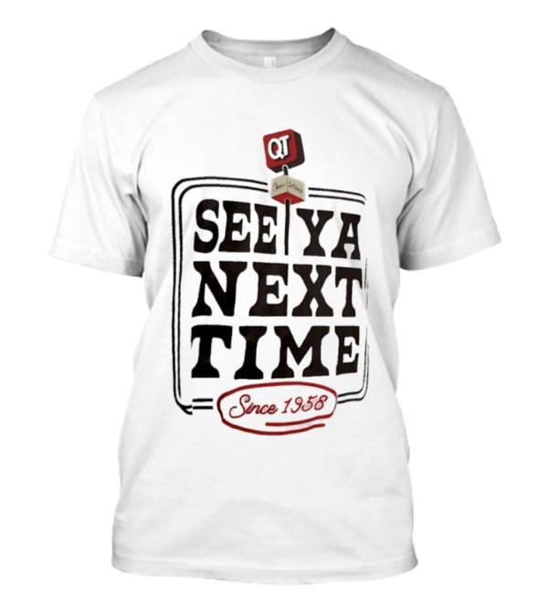 QuikTrip See Ya Next Time QT Since 1958 T-Shirt
