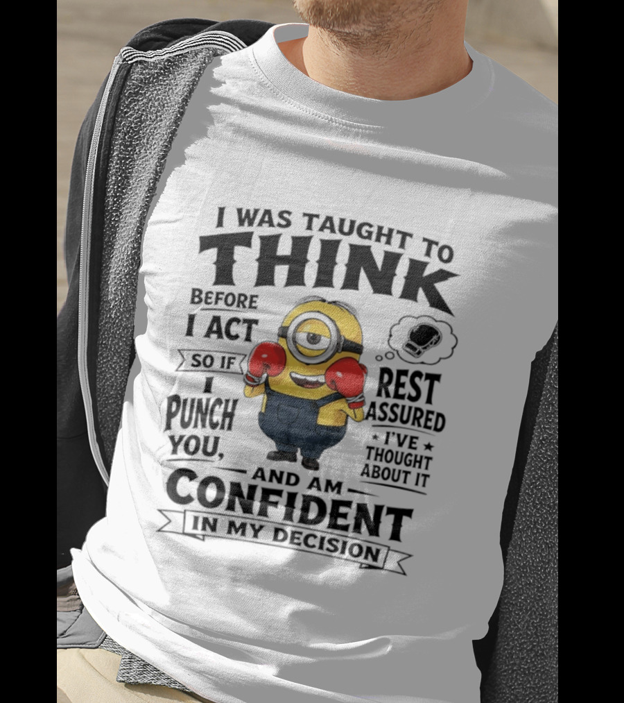 I Was Taught To Think Before I Act Minion Confident Boxer T-Shirt