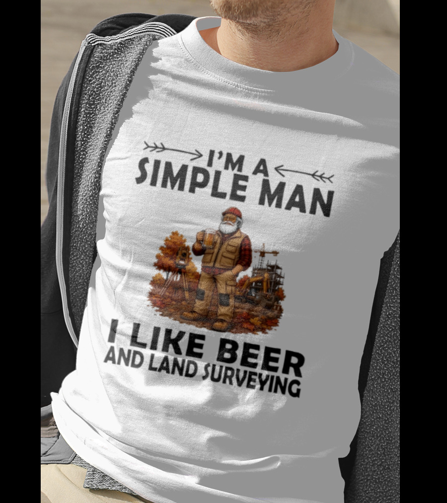 I'm A Simple Man I Like Beer And Land Surveying Autumn Surveyor T-Shirt