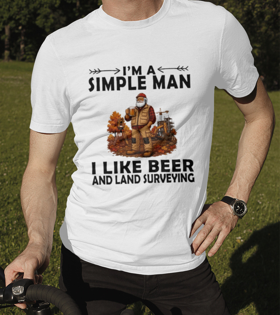 I'm A Simple Man I Like Beer And Land Surveying Autumn Surveyor T-Shirt