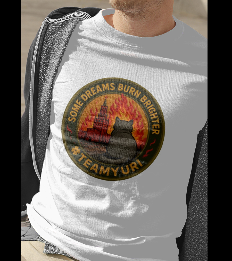 Some Dreams Burn Brighter Cat Kremlin Fire #TeamUri T-Shirt
