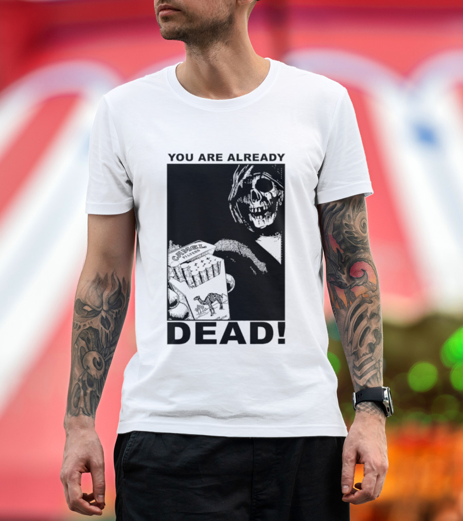 You Are Already Dead Camel Filters Grim Reaper Smoking T-Shirt