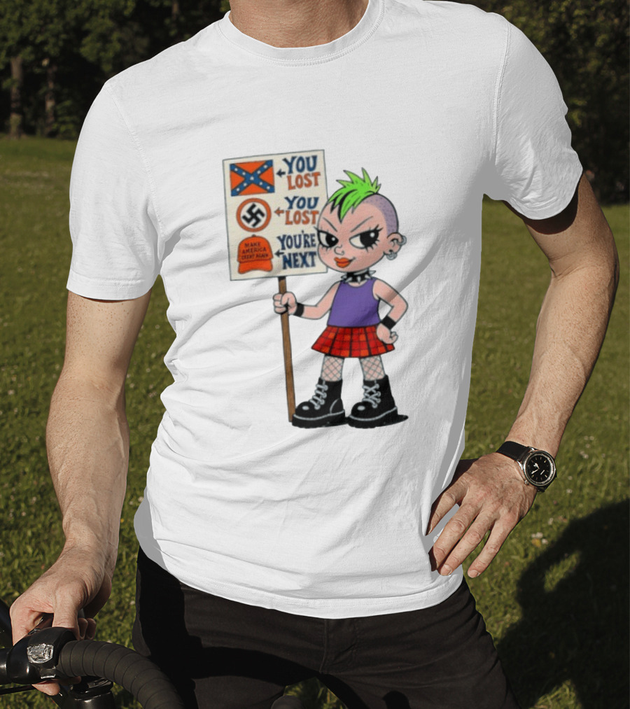 You Lost You Are Next Punk Girl Green Mohawk Holding Protest Sign T-Shirt