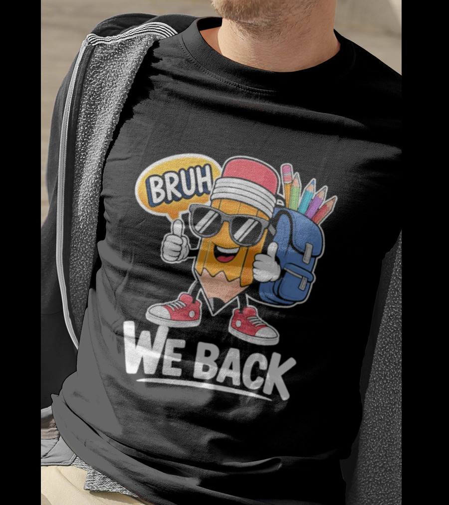 Bruh We Back Pencil Backpack Student Boys Back To School T-Shirt
