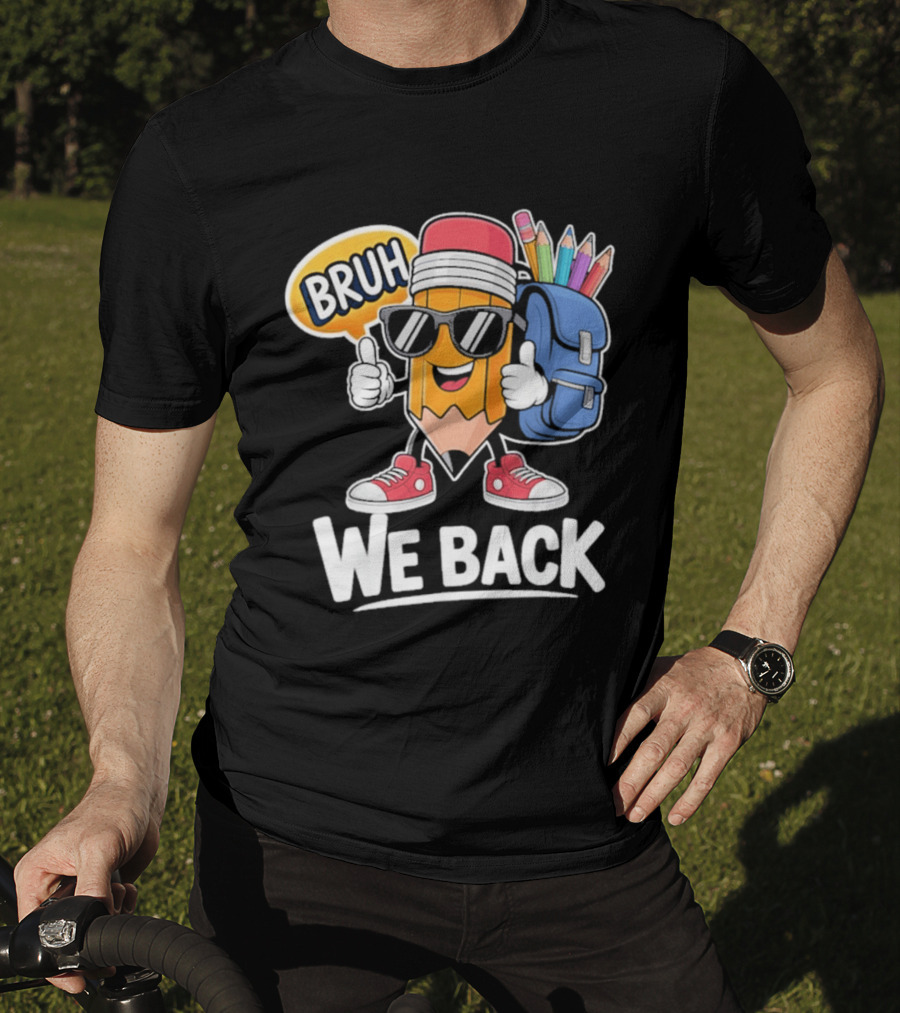 Bruh We Back Pencil Backpack Student Boys Back To School T-Shirt