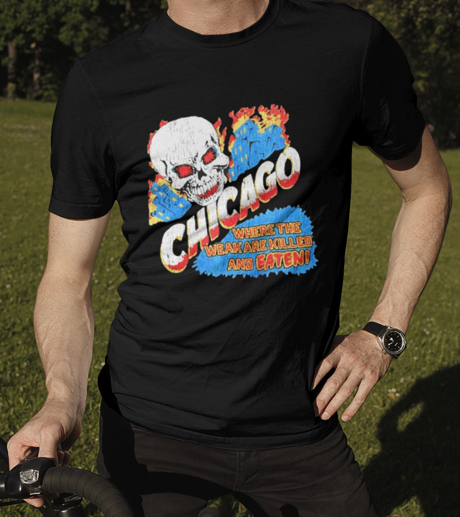 Chicago Skull Graphic Where The Weak Are Killed And Eaten T-Shirt