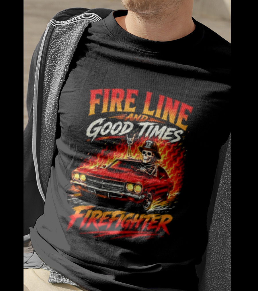Fire Line Good Times Firefighter Skeleton In Flaming Car T-Shirt