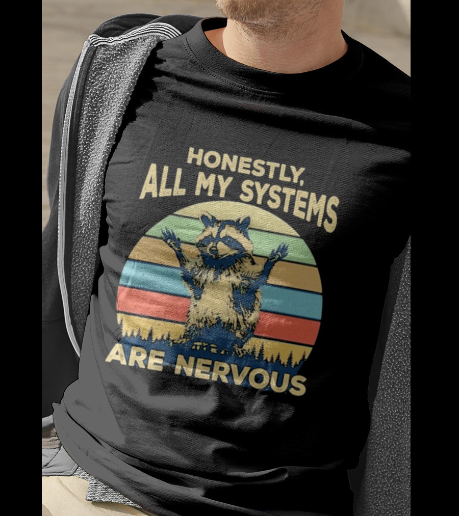 Honestly All My Systems Are Nervous Funny Raccoon T-Shirt