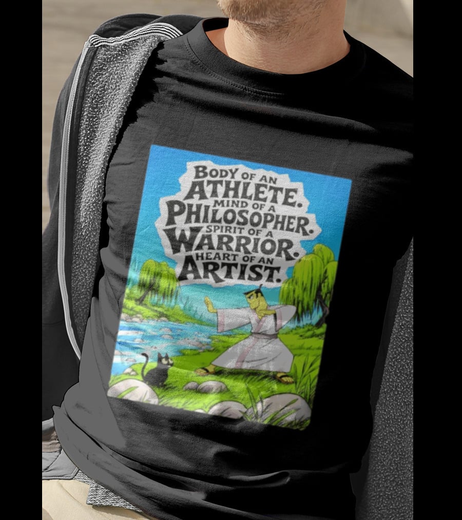Samurai Jack Body Of An Athlete Mind Of A Philosopher Spirit Of A Warrior Heart Of An Artist Nature Scene T-Shirt