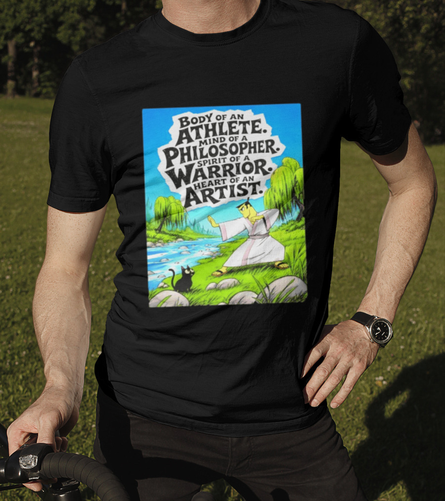 Samurai Jack Body Of An Athlete Mind Of A Philosopher Spirit Of A Warrior Heart Of An Artist Nature Scene T-Shirt