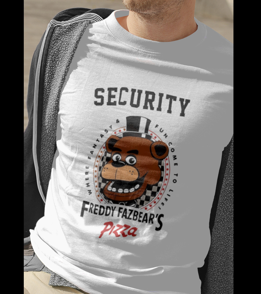 Security Freddy Fazbear's Pizza Where Fantasy And Fun Come To Life T-Shirt
