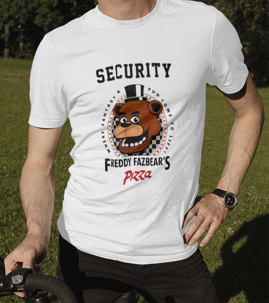 Security Freddy Fazbear's Pizza Where Fantasy And Fun Come To Life T-Shirt