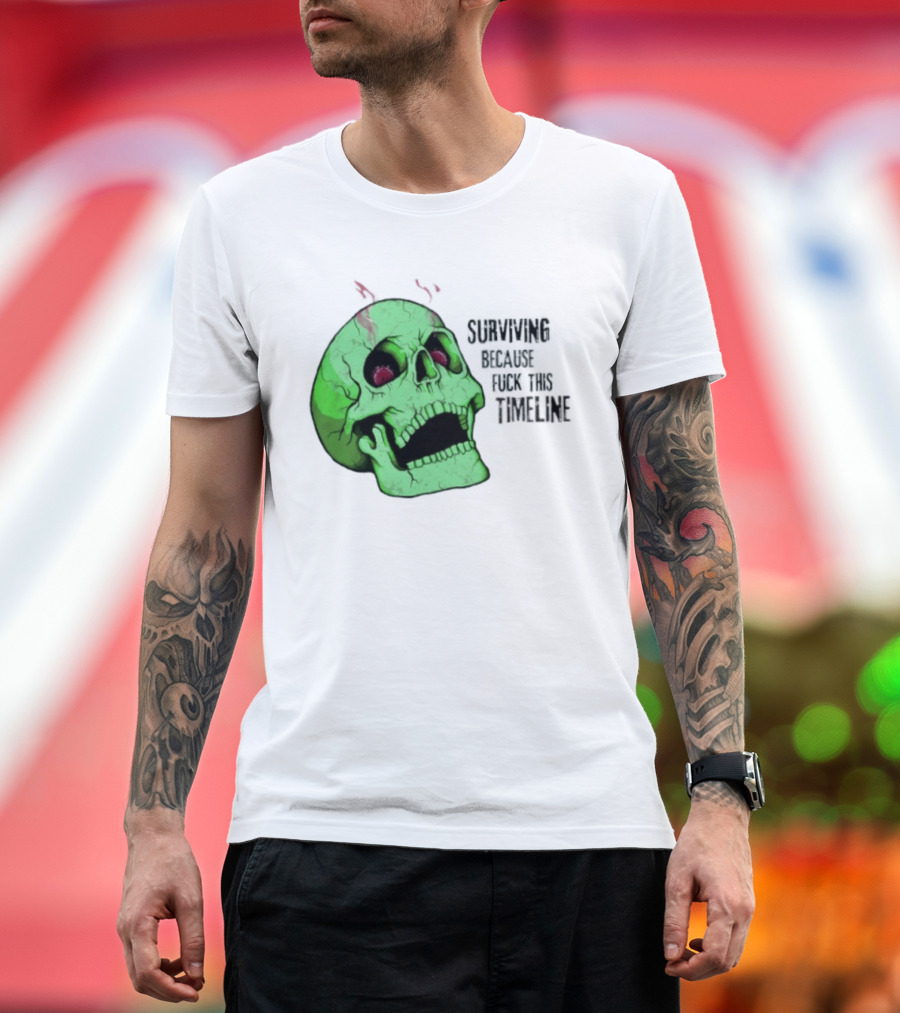 Surviving Because Fuck This Timeline Skull Green Vintage Style Retro Humor T-Shirt