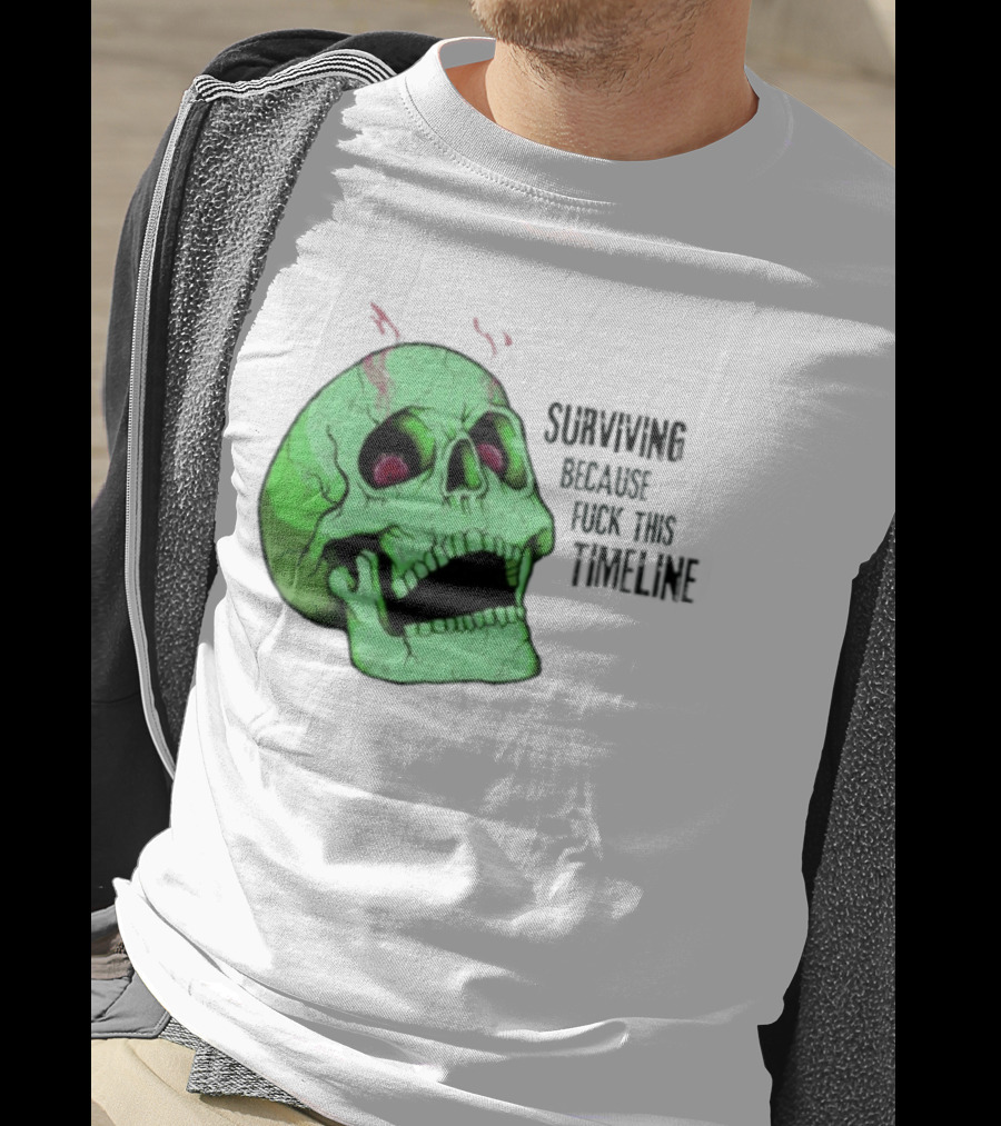 Surviving Because Fuck This Timeline Skull Green Vintage Style Retro Humor T-Shirt