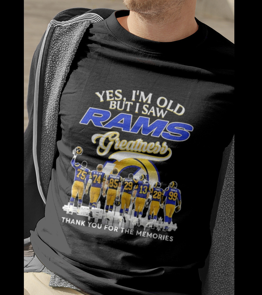 Yes I'm Old But I Saw Rams Greatness Thank You For The Memories T-Shirt