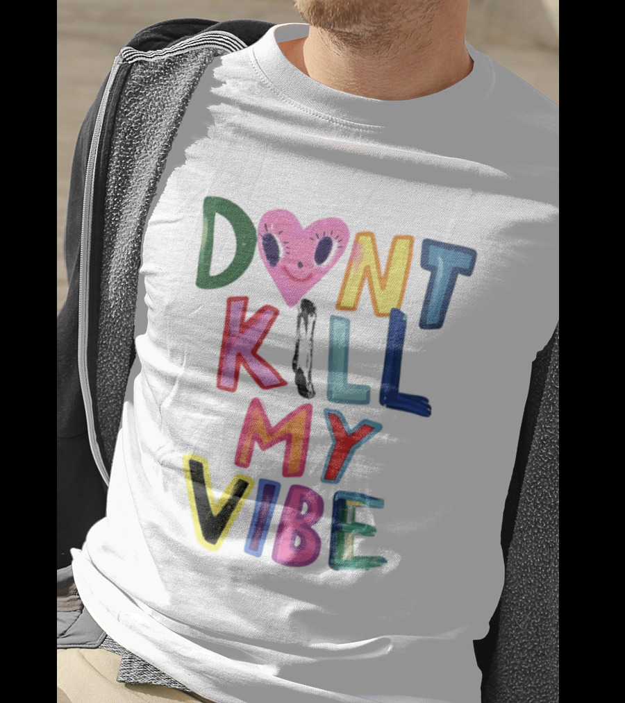 Don't Kill My Vibe Heart Alien Positive Vibes Colorful T-Shirt