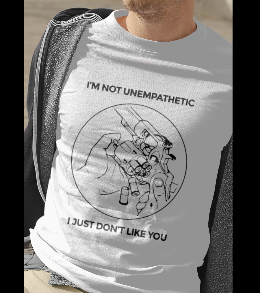 I'm Not Unempathetic I Just Don't Like You Revolver Sketch T-Shirt