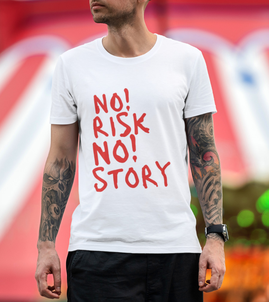 No Risk No Story Bold Motivational Message T-Shirt