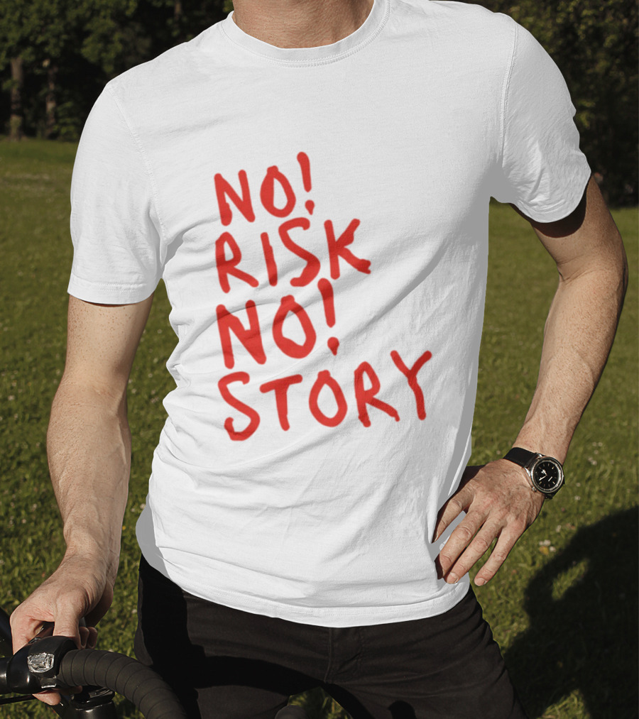 No Risk No Story Bold Motivational Message T-Shirt