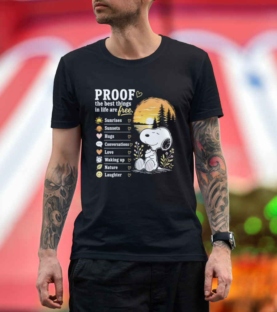 Proof The Best Things In Life Are Free Snoopy Sunrises Love Nature Laughter T-Shirt