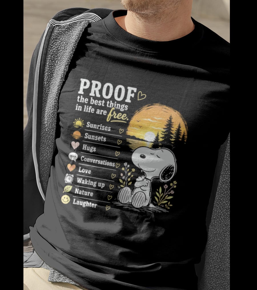 Proof The Best Things In Life Are Free Snoopy Sunrises Love Nature Laughter T-Shirt