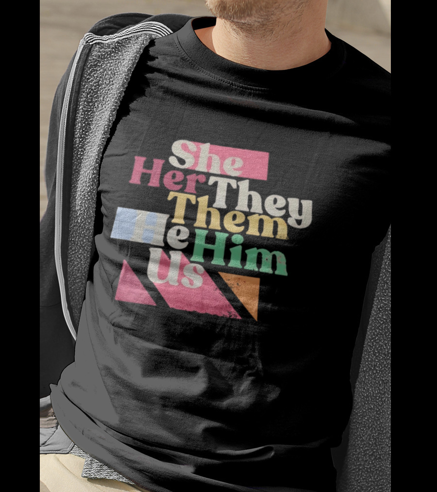 Pronouns She Her They Them He Him Us LGBTQ Inclusion T-Shirt