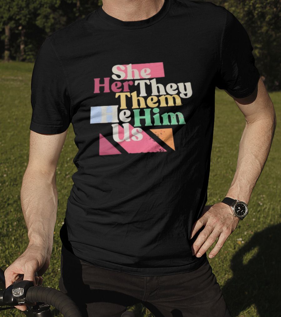 Pronouns She Her They Them He Him Us LGBTQ Inclusion T-Shirt