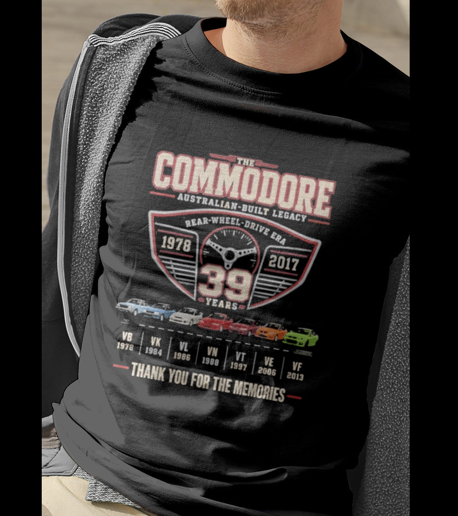 The Commodore Australian Built Legacy 39 Years 1978 2017 Rear Wheel Drive Era Thank You For The Memories T-Shirt