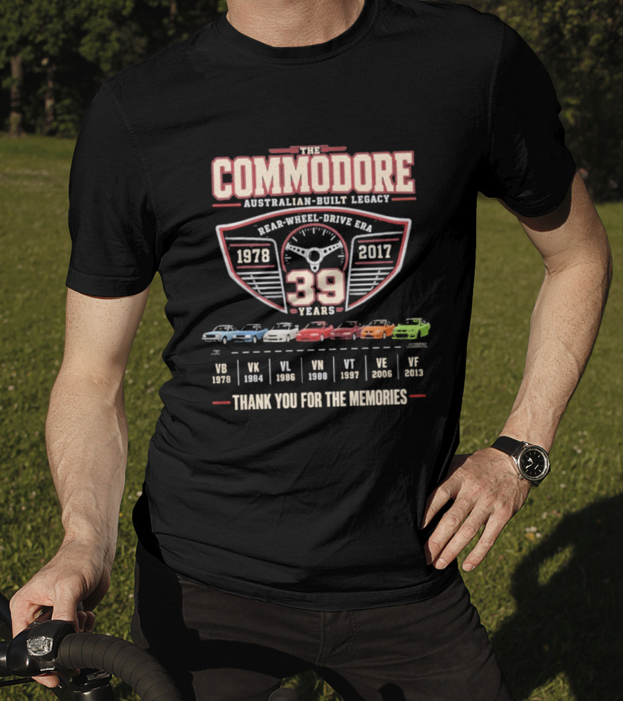 The Commodore Australian Built Legacy 39 Years 1978 2017 Rear Wheel Drive Era Thank You For The Memories T-Shirt