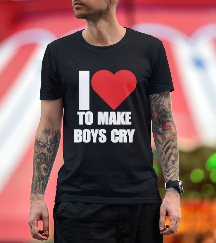 I Love To Make Boys Cry T-Shirt