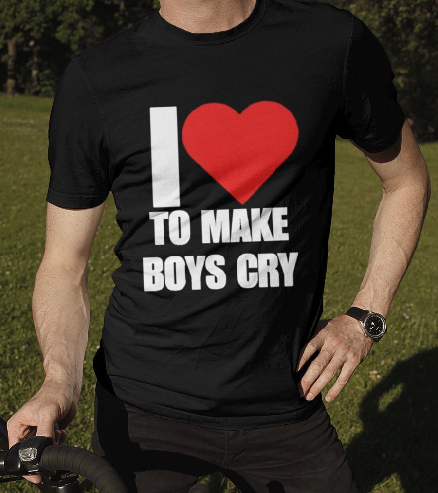 I Love To Make Boys Cry T-Shirt