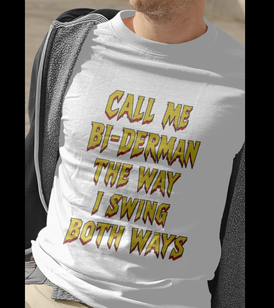 Call Me Bi Derman The Way I Swing Both Ways T-Shirt