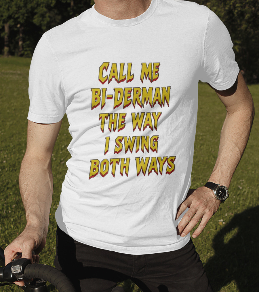 Call Me Bi Derman The Way I Swing Both Ways T-Shirt