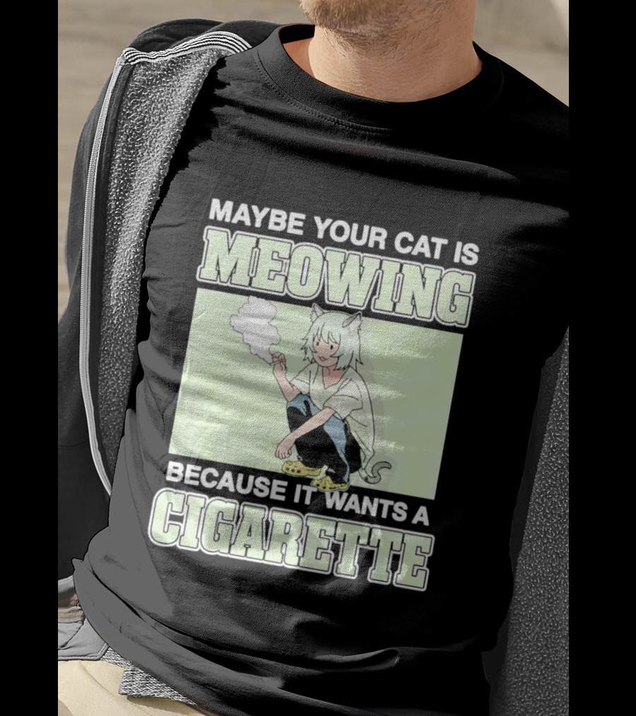 Maybe Your Cat Is Meowing Because It Wants A Cigarette Anime Cat Ears Character Smoking T-Shirt