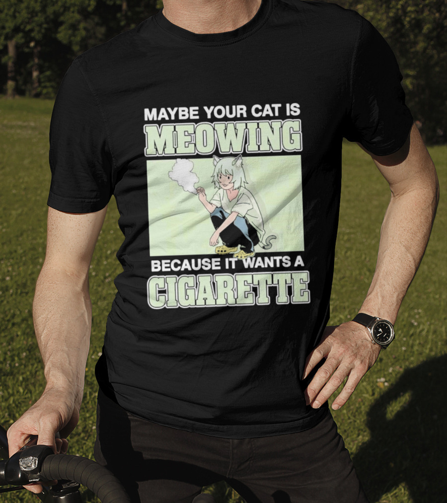 Maybe Your Cat Is Meowing Because It Wants A Cigarette Anime Cat Ears Character Smoking T-Shirt