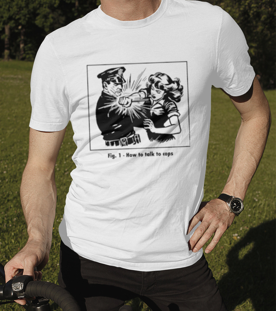 Fig 1 How To Talk To Cops Police Satire Punching Scene T-Shirt