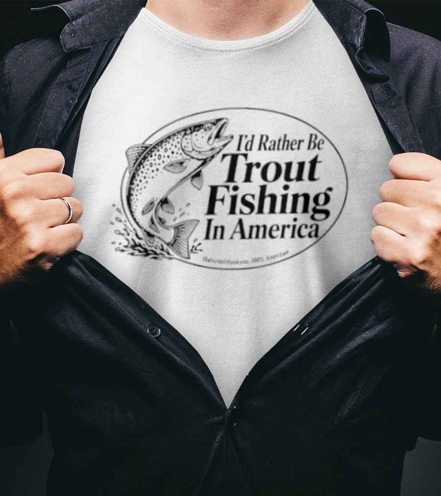I'd Rather Be Trout Fishing In America Splashing Jumping Fish T-Shirt