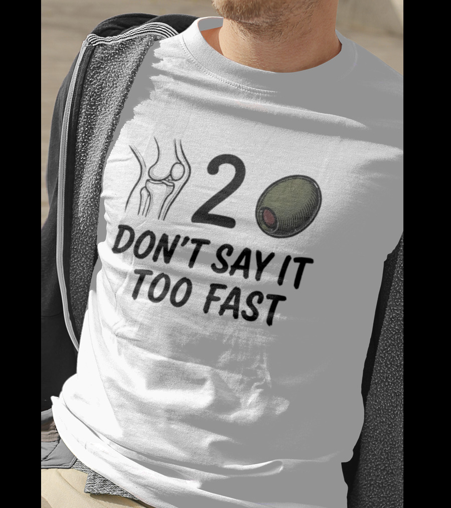 Knee Two Olive Don't Say It Too Fast Pun Visual Joke T-Shirt